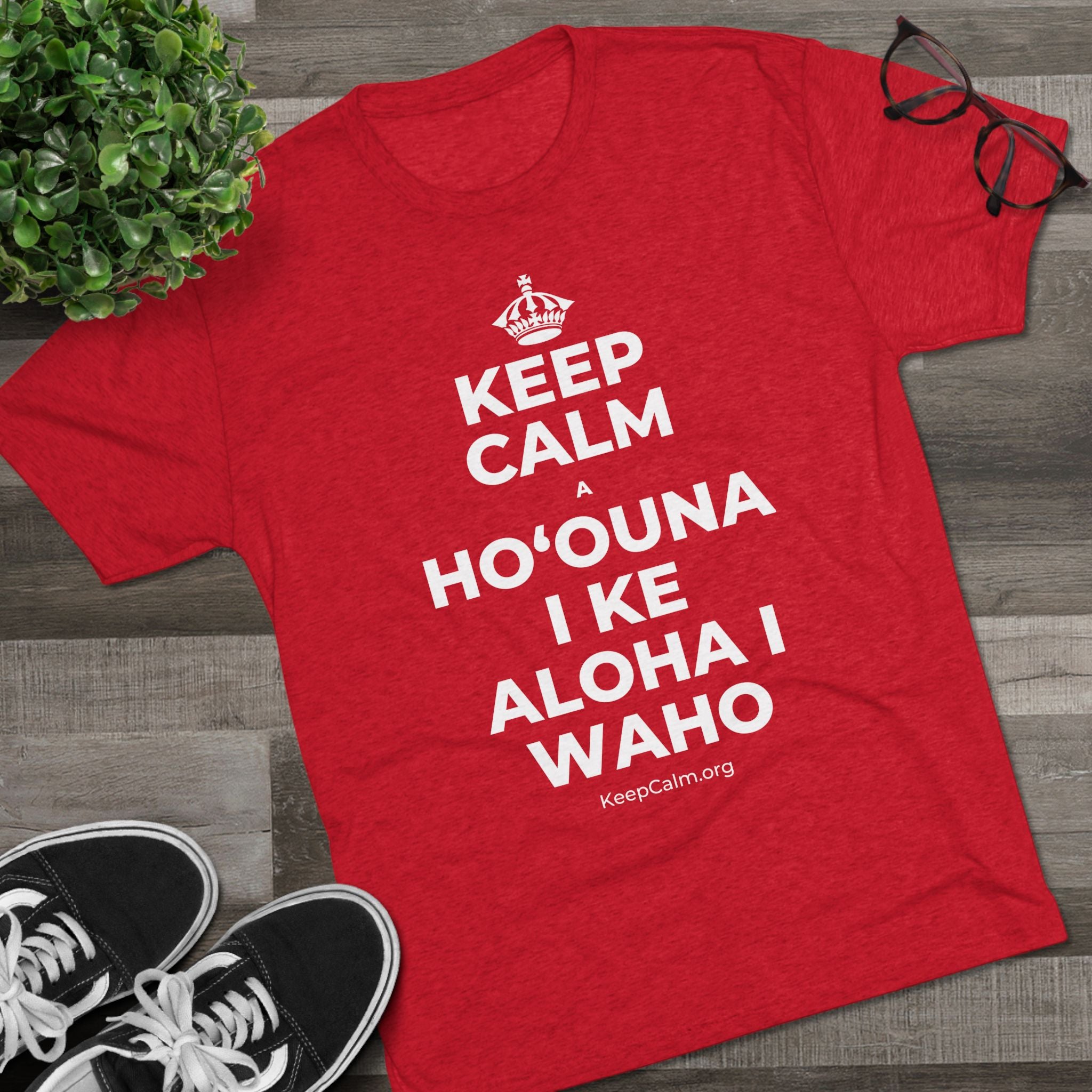 KEEP CALM A HOʻOUNA I KE ALOHA I WAHO Tri-Blend Tee