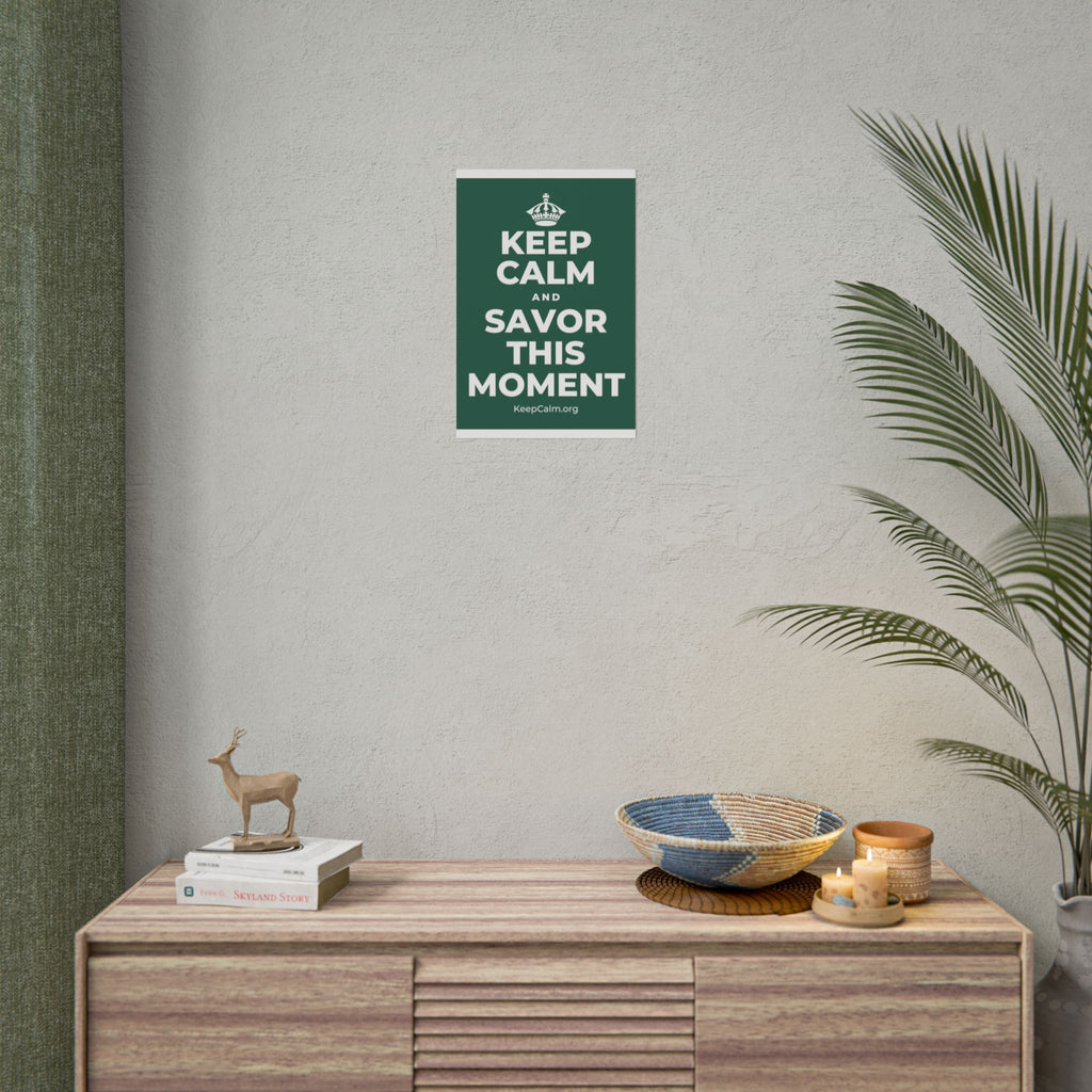 KEEP CALM AND SAVOR THIS MOMENT Poster