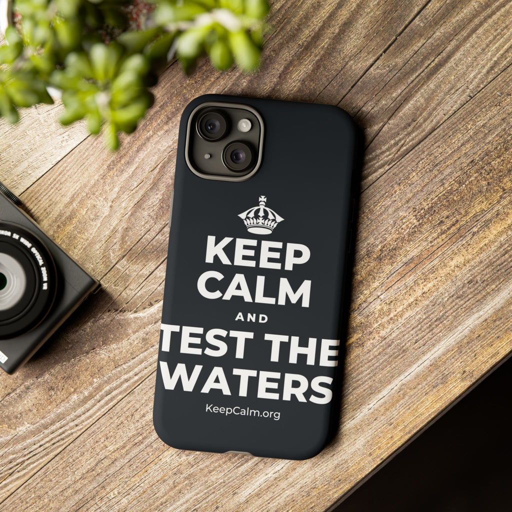 KEEP CALM AND TEST THE WATERS Phone Case (Dark)