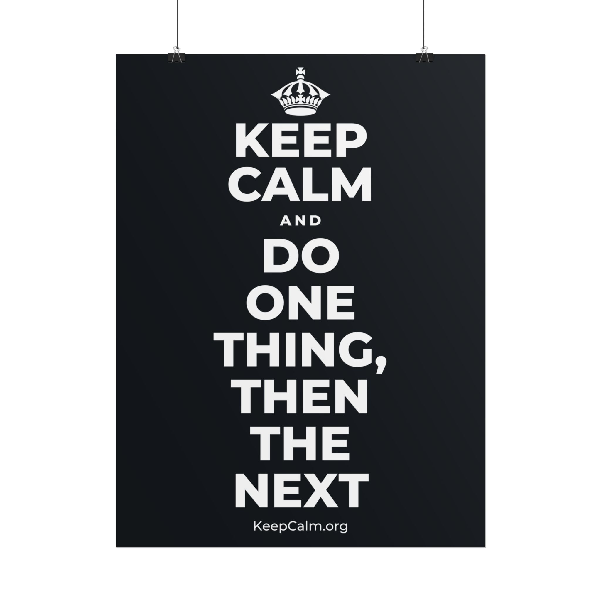 KEEP CALM AND DO ONE THING, THEN THE NEXT Poster (Dark)