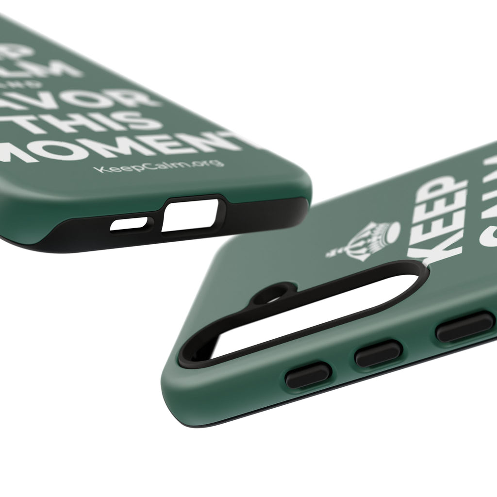KEEP CALM AND SAVOR THIS MOMENT Phone Case