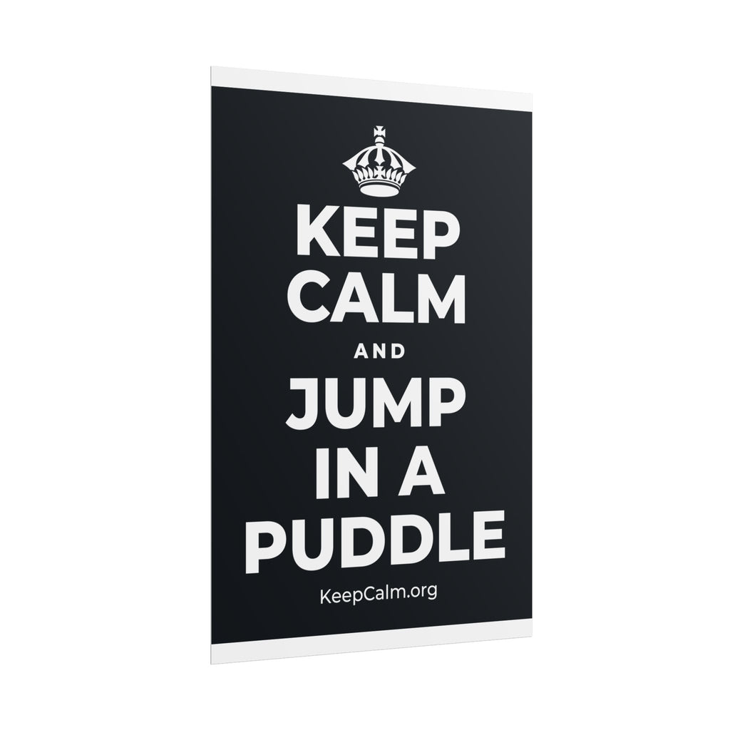 KEEP CALM AND JUMP IN A PUDDLE Poster (Dark)