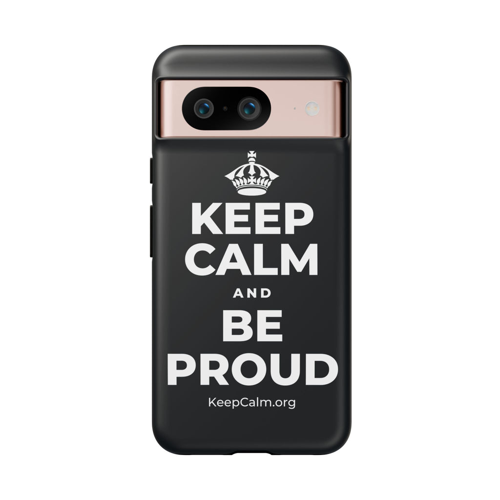 KEEP CALM AND BE PROUD Phone Case (Dark)