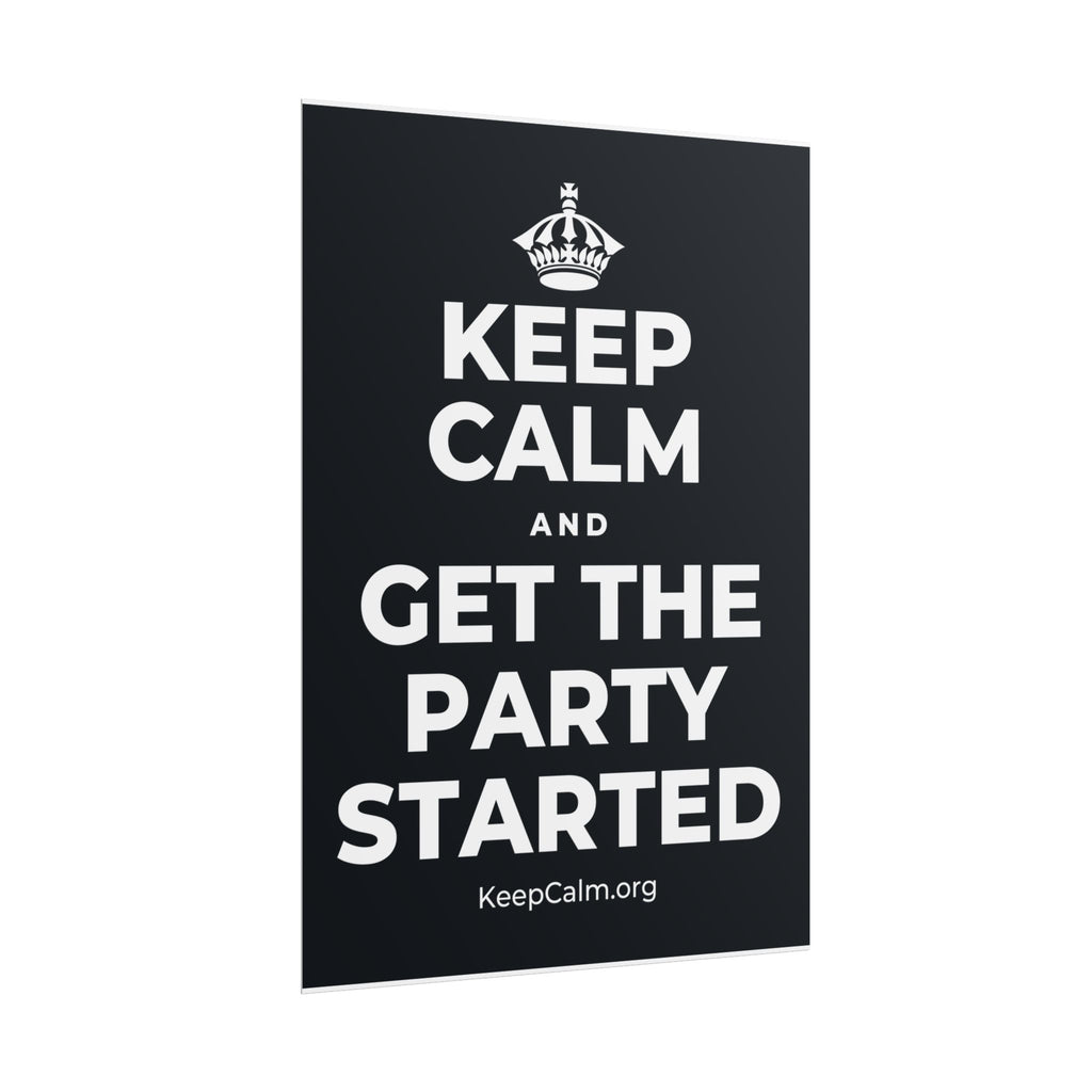KEEP CALM AND GET THE PARTY STARTED Poster (Dark)