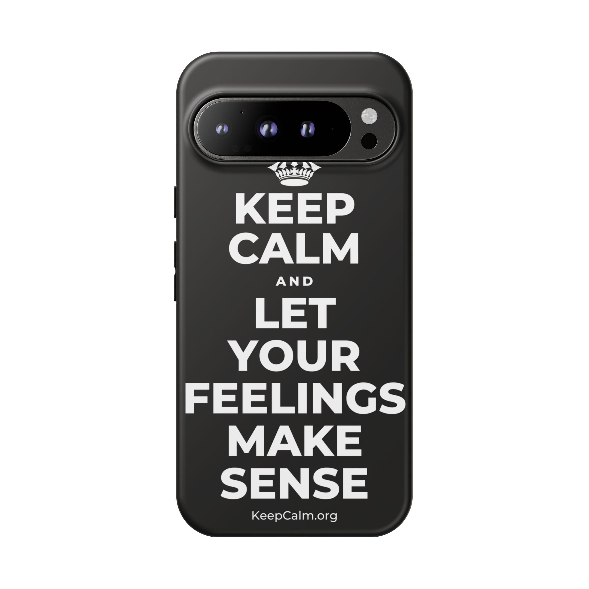 KEEP CALM AND LET YOUR FEELINGS MAKE SENSE Phone Case