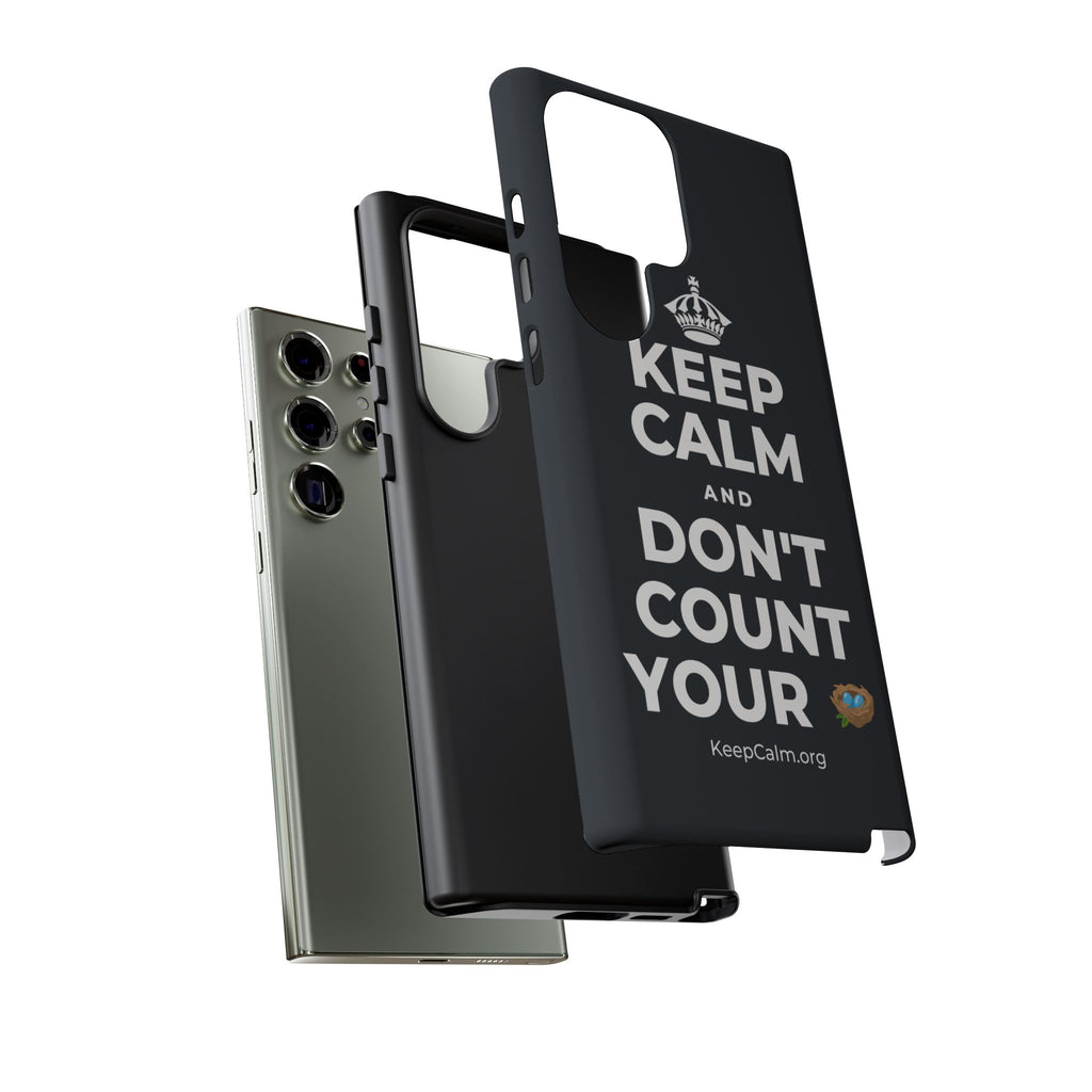 KEEP CALM AND DON'T COUNT YOUR 🪺 Phone Case (Dark)