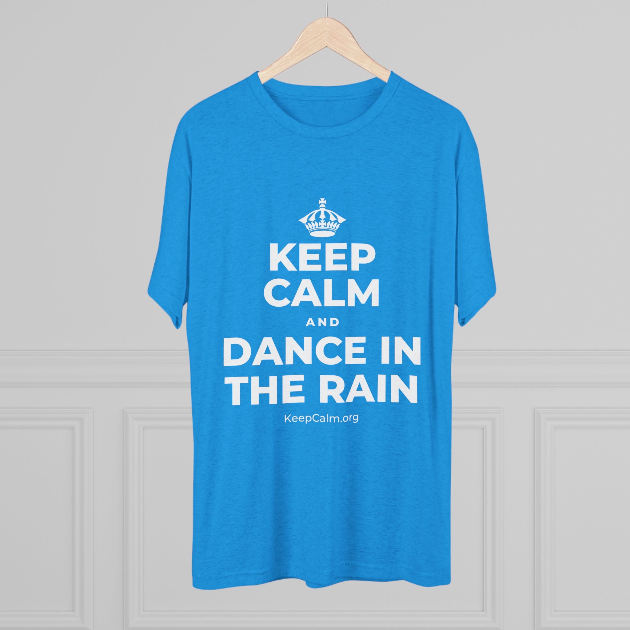 KEEP CALM AND DANCE IN THE RAIN Tri-Blend Tee
