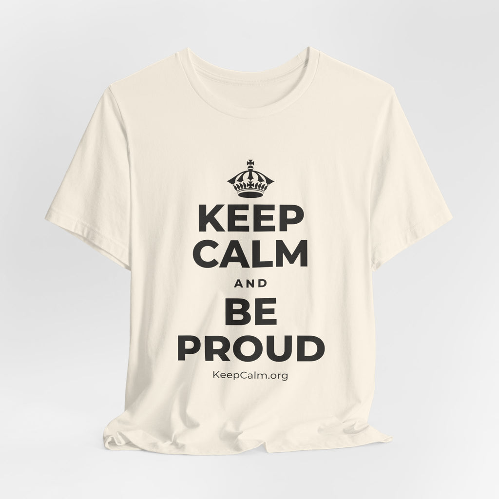 KEEP CALM AND BE PROUD T-Shirt (White–Asphalt)