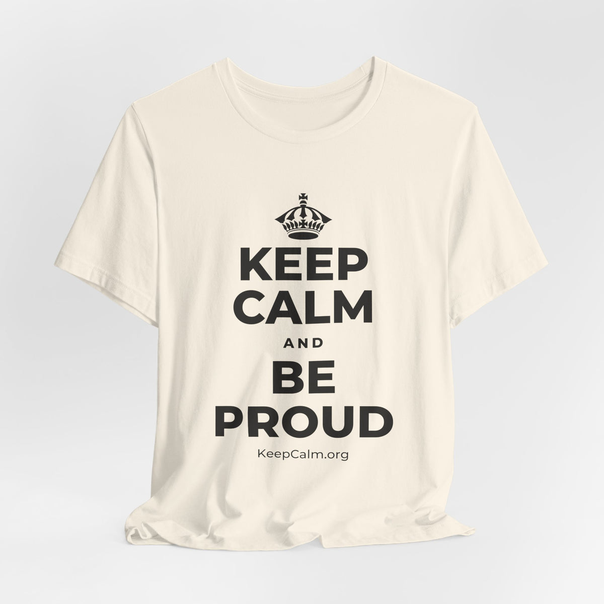 KEEP CALM AND BE PROUD T-Shirt (White–Asphalt)