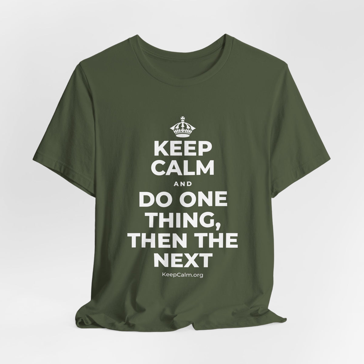 KEEP CALM AND DO ONE THING, THEN THE NEXT T-Shirt (Military Green–Autumn)