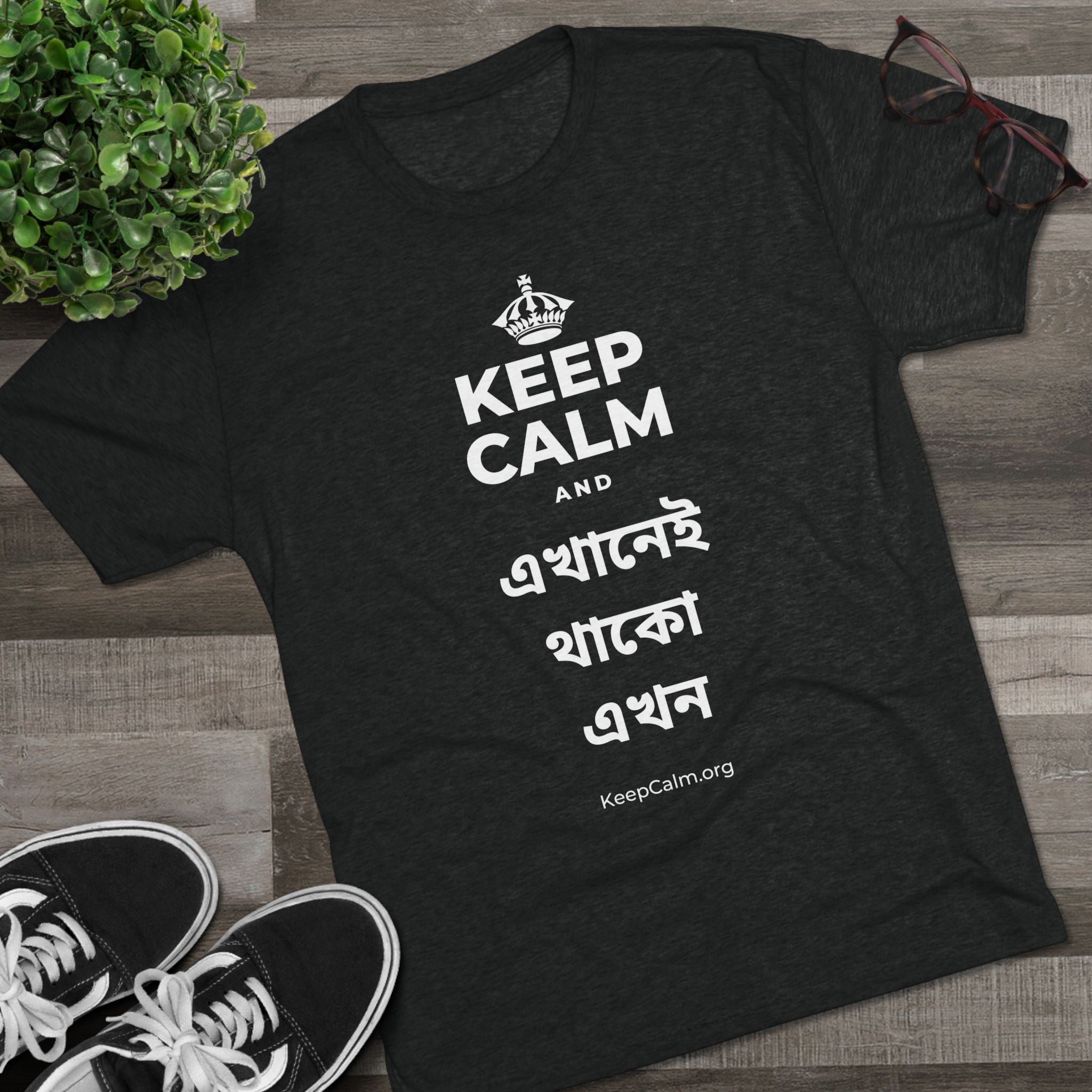 KEEP CALM AND এখানেই থাকো এখন Tri-Blend Tee