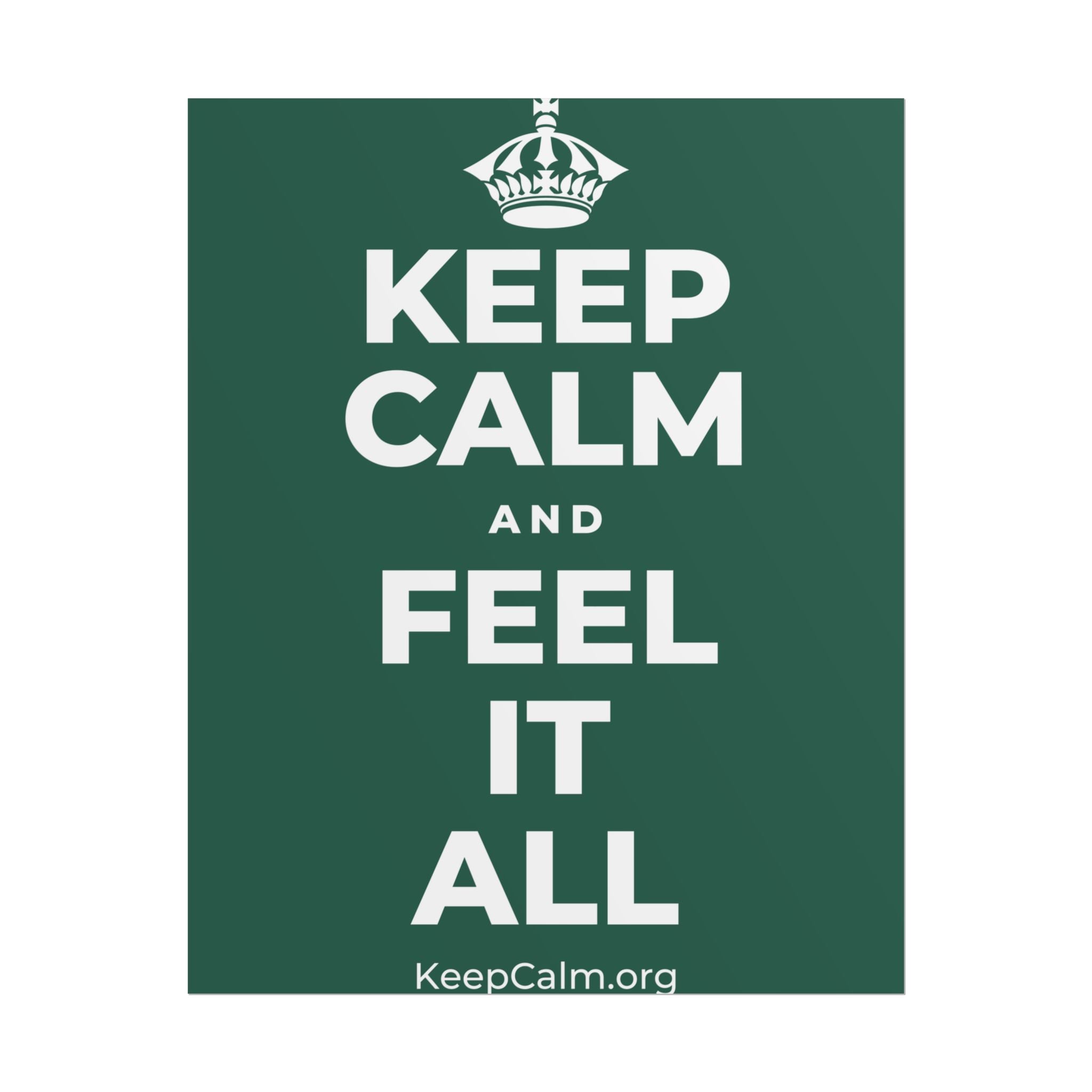 KEEP CALM AND FEEL IT ALL Poster