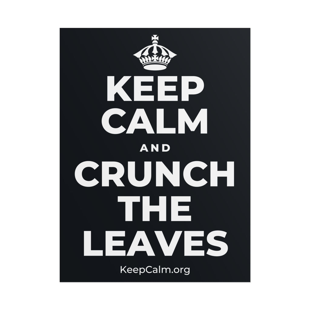 KEEP CALM AND CRUNCH THE LEAVES Poster (Dark)