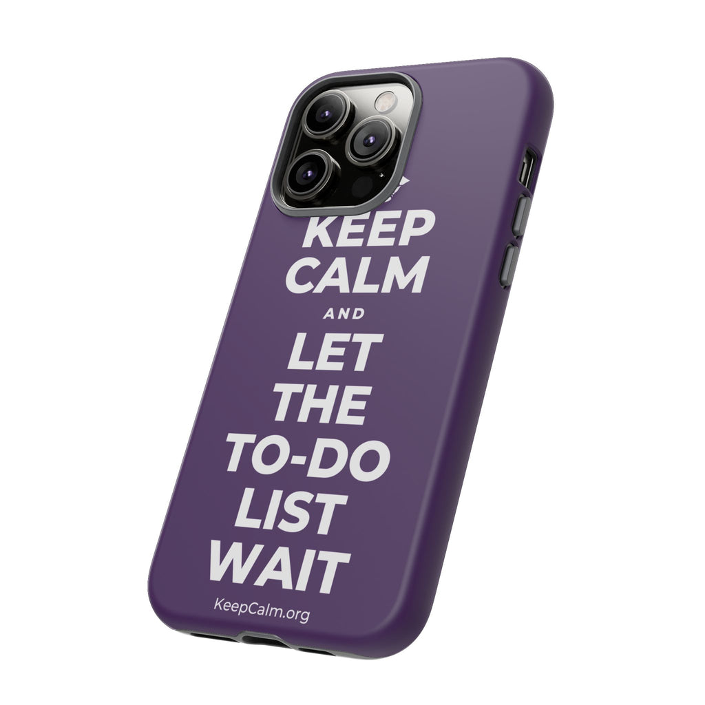 KEEP CALM AND LET THE TO-DO LIST WAIT Phone Case