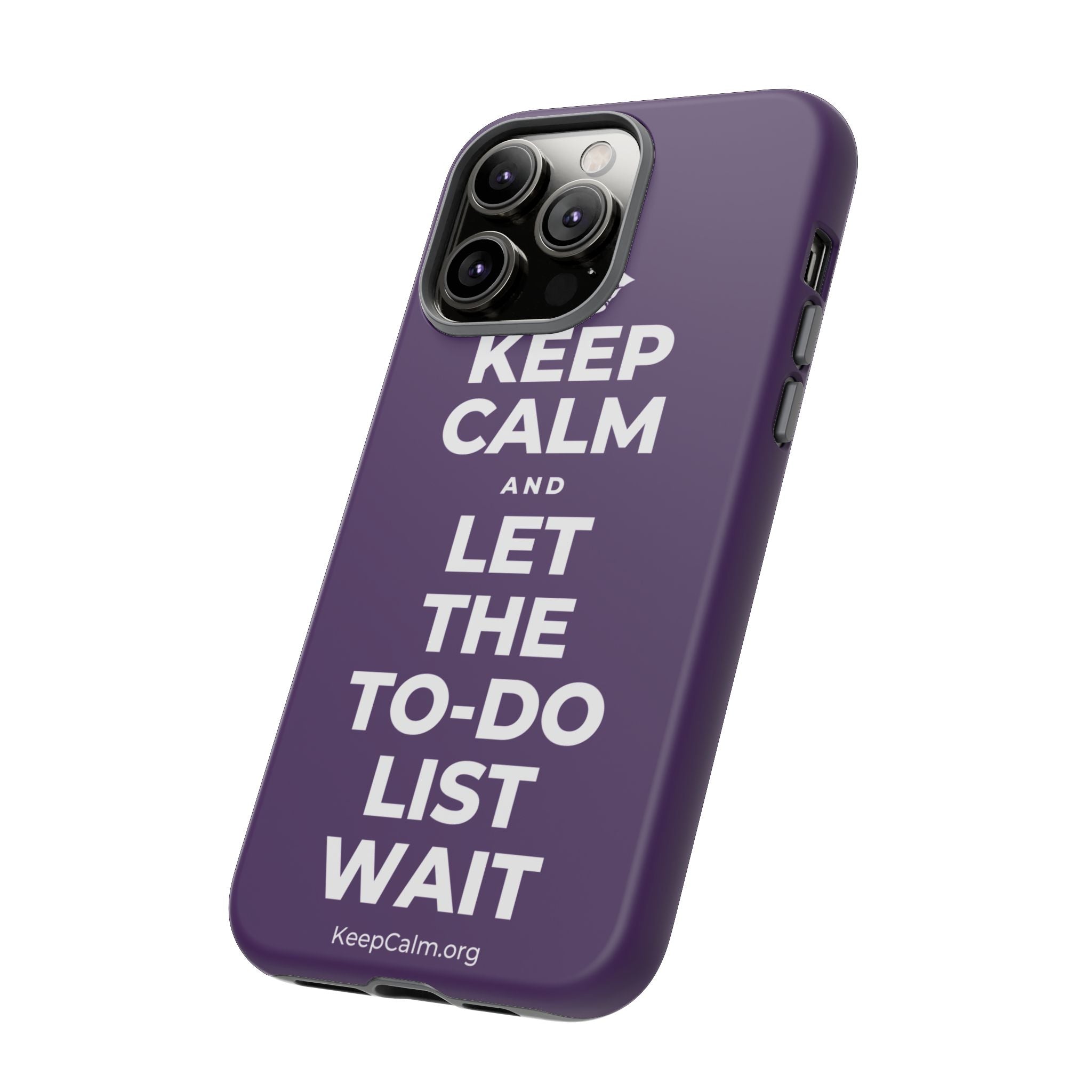 KEEP CALM AND LET THE TO-DO LIST WAIT Phone Case