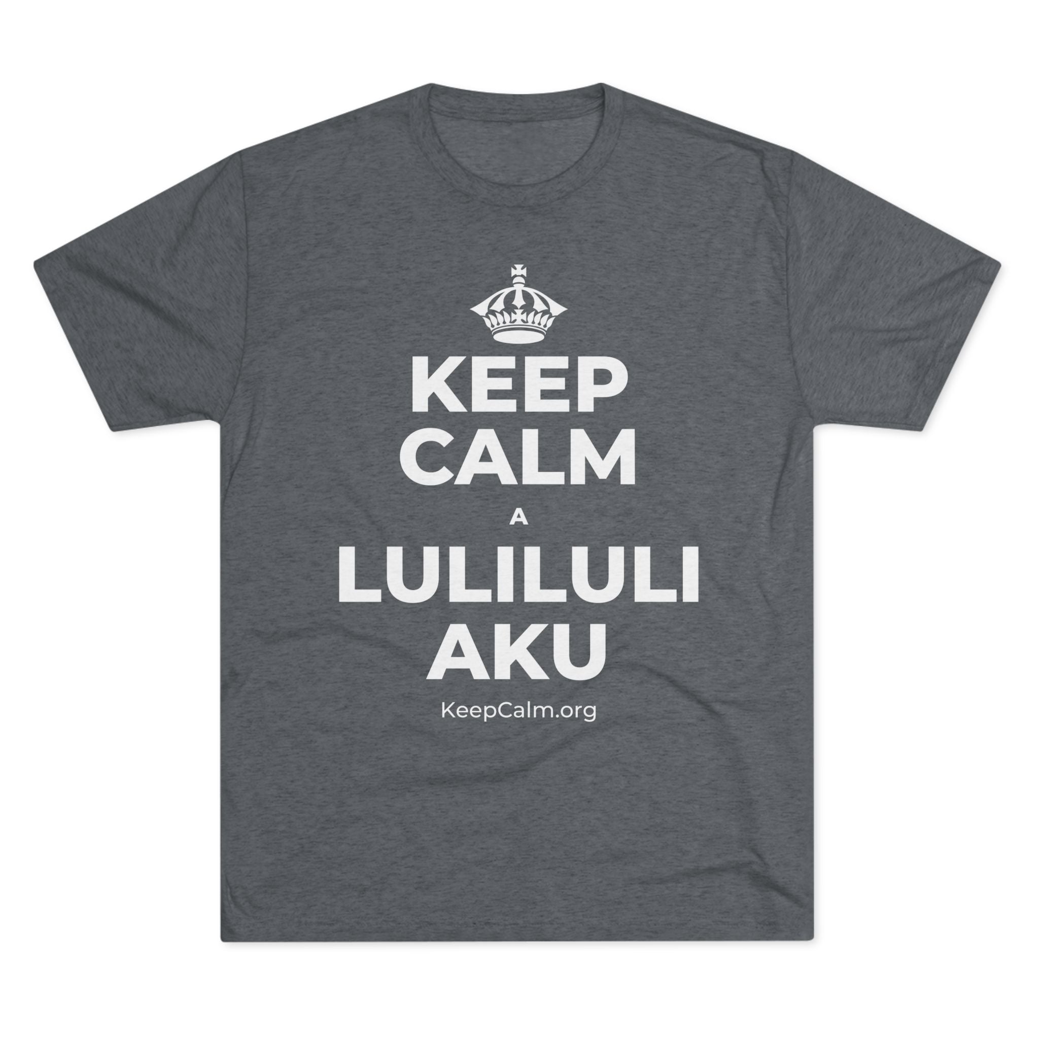 KEEP CALM A LULILULI AKU Tri-Blend Tee