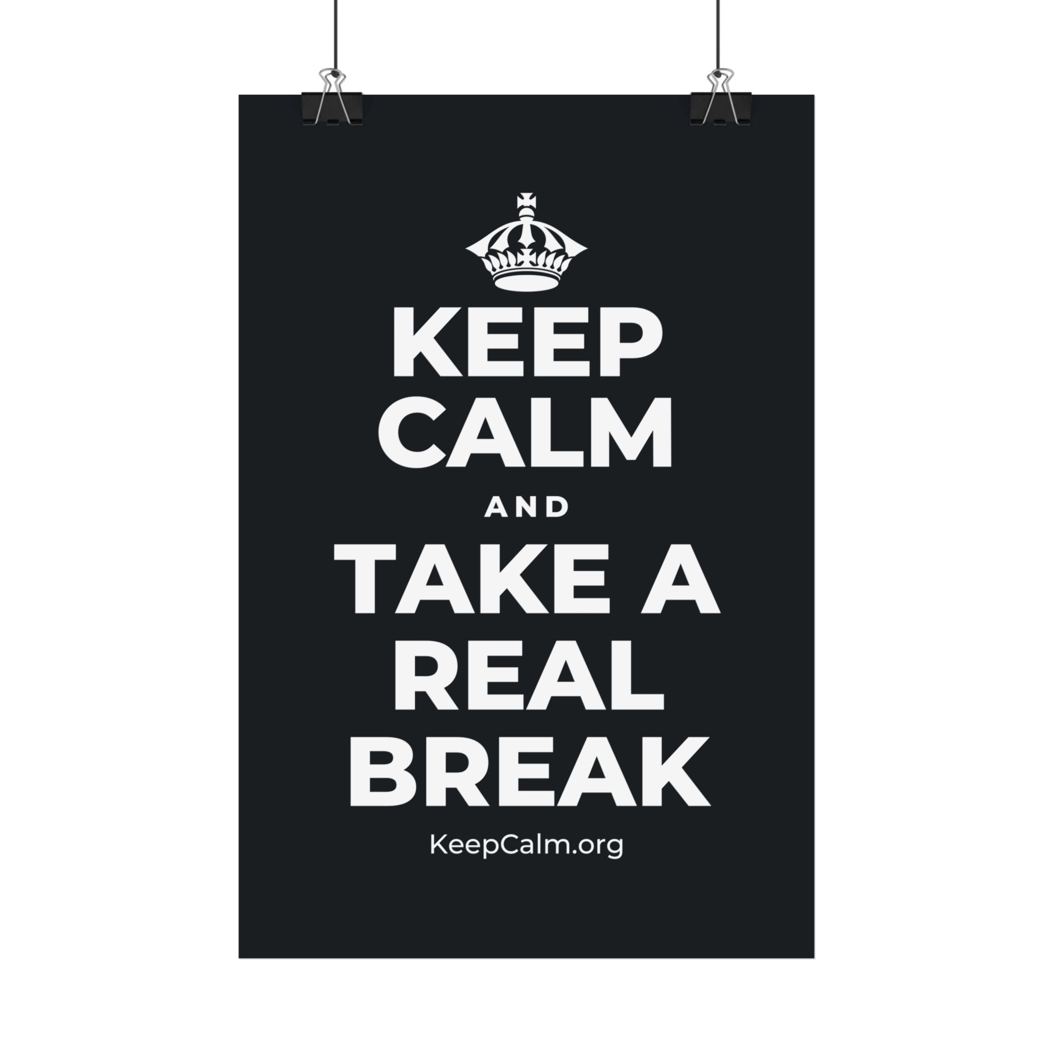 KEEP CALM AND TAKE A REAL BREAK Satin Poster (Dark)