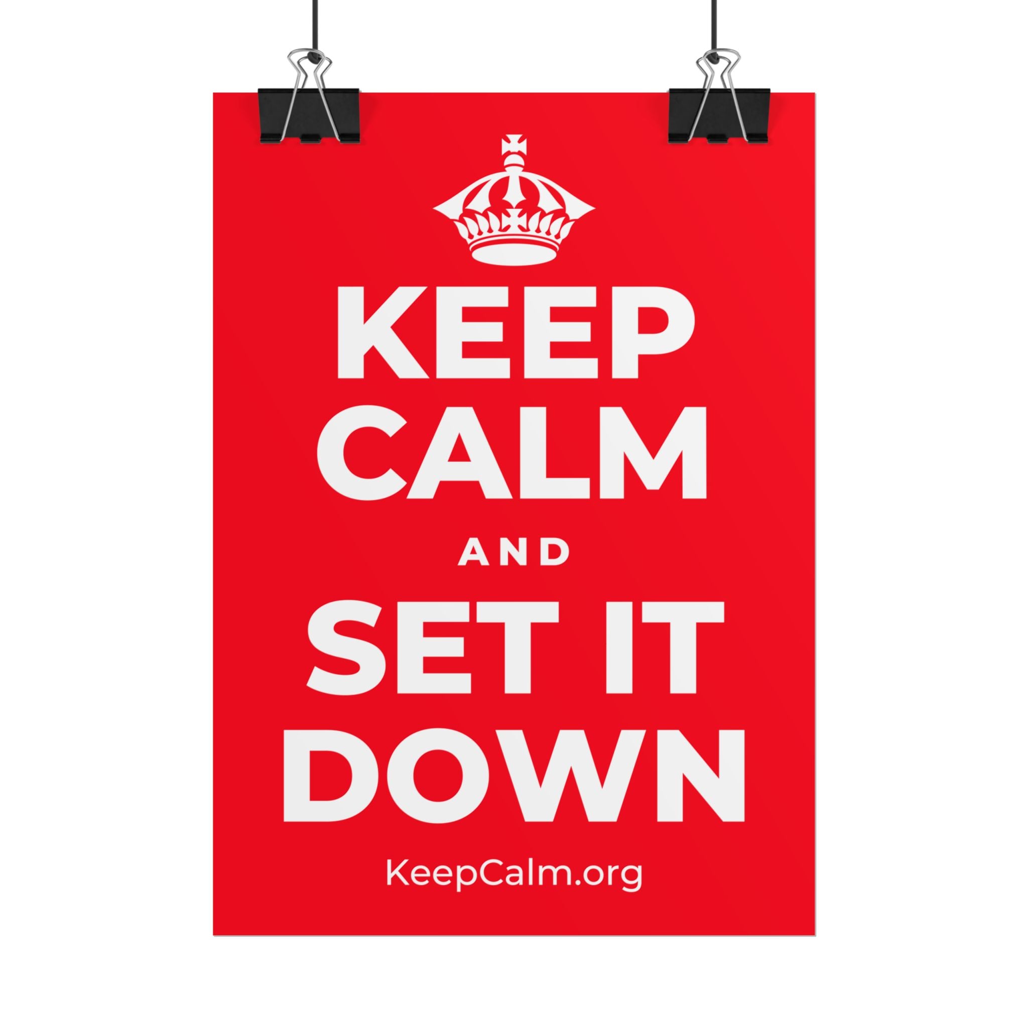 KEEP CALM AND SET IT DOWN Poster