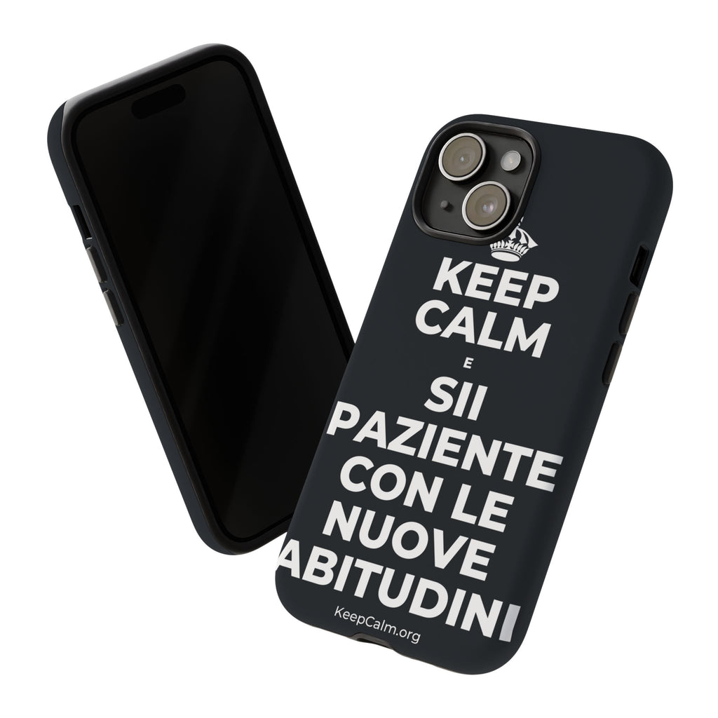 KEEP CALM E SII PAZIENTE CON LE NUOVE ABITUDINI Phone Case (Dark)