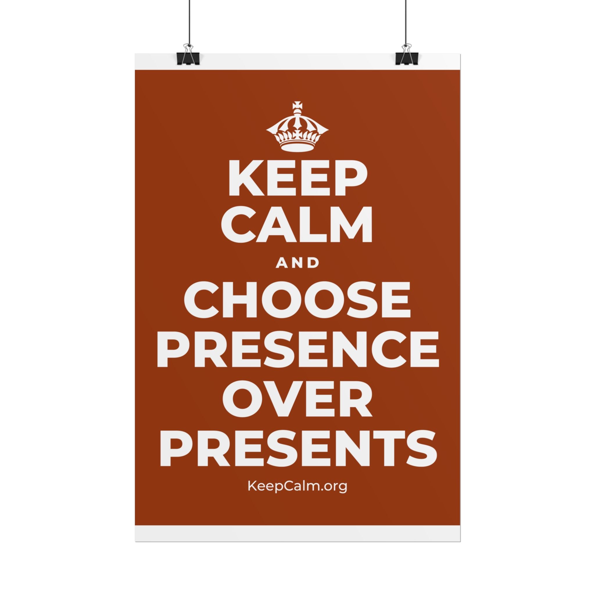 KEEP CALM AND CHOOSE PRESENCE OVER PRESENTS Poster