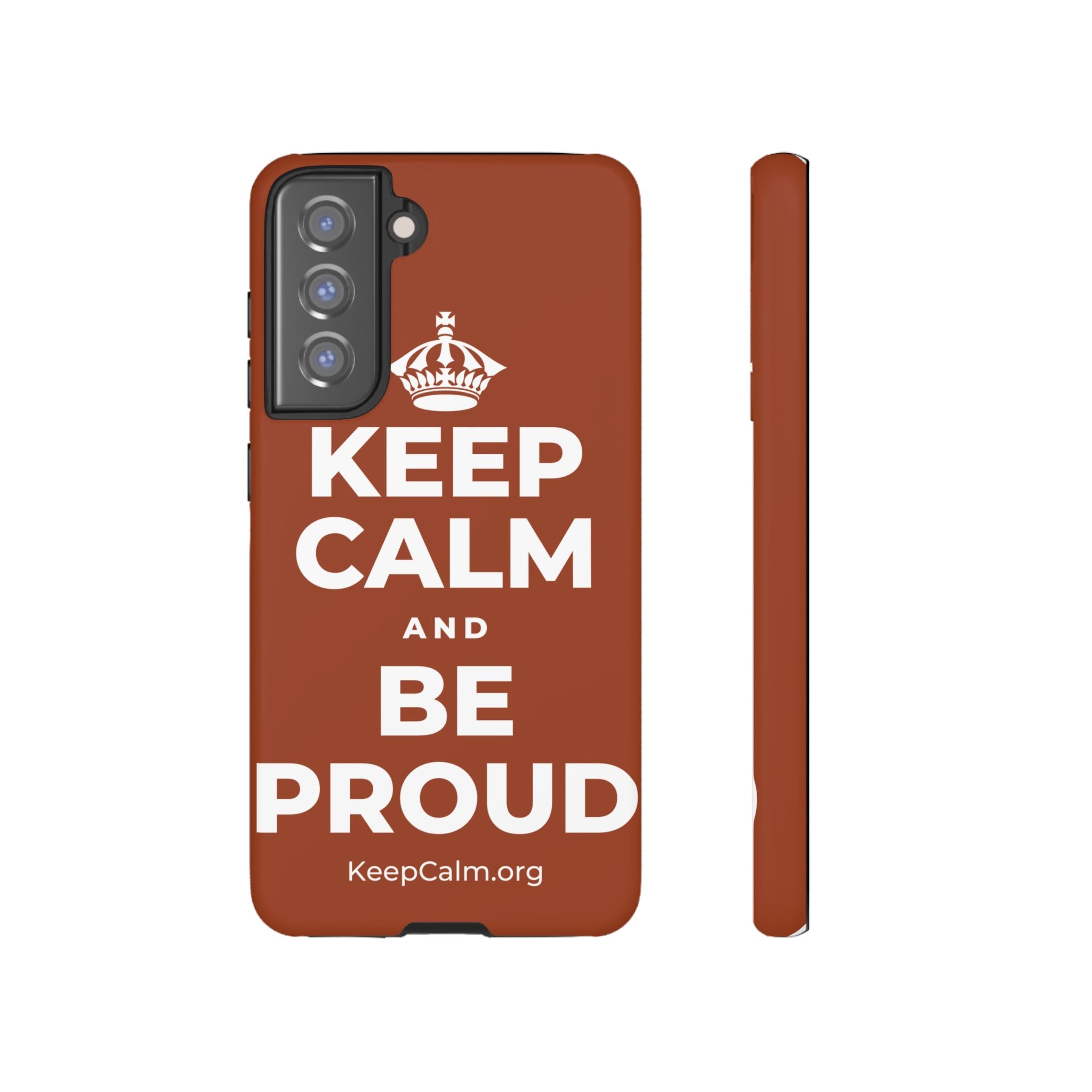 KEEP CALM AND BE PROUD Phone Case