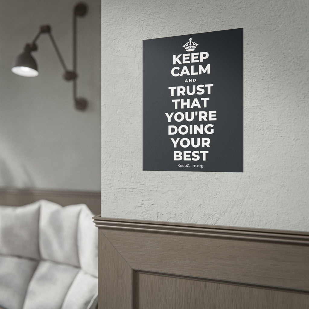 KEEP CALM AND TRUST THAT YOU'RE DOING YOUR BEST Poster (Dark)