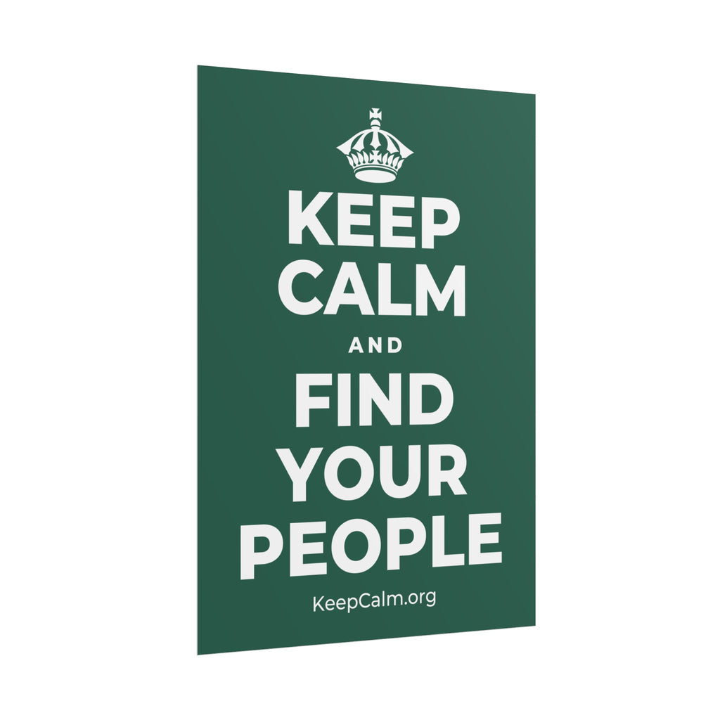 KEEP CALM AND FIND YOUR PEOPLE Poster