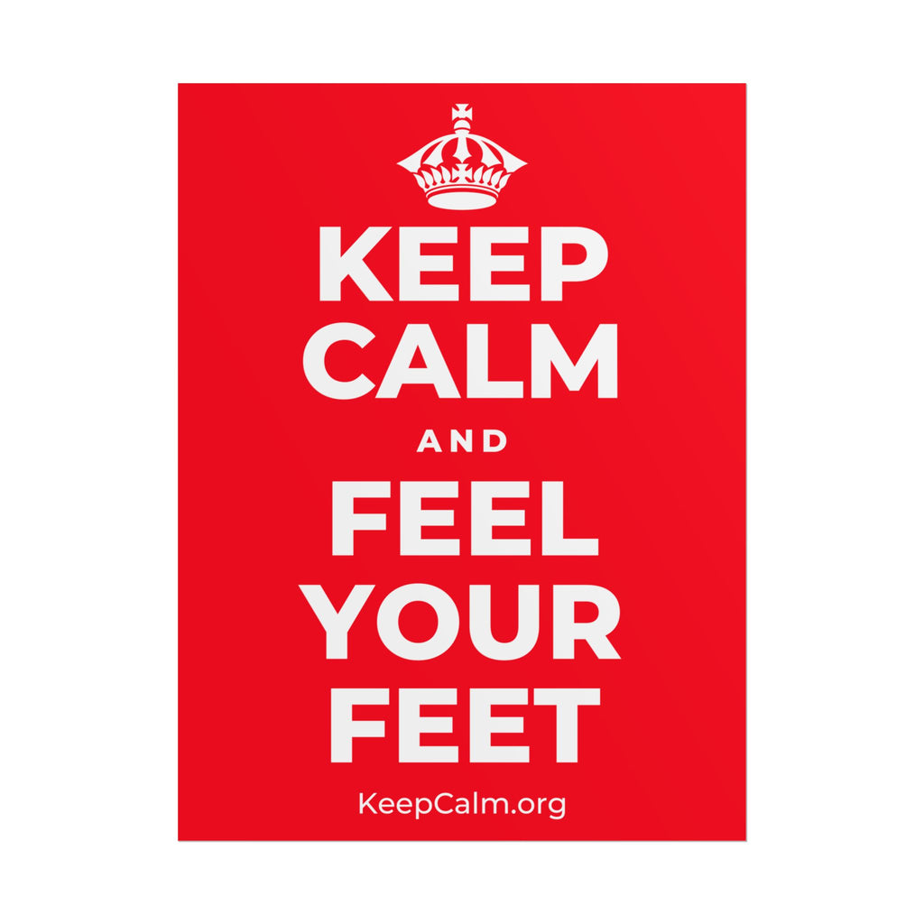 KEEP CALM AND FEEL YOUR FEET Poster