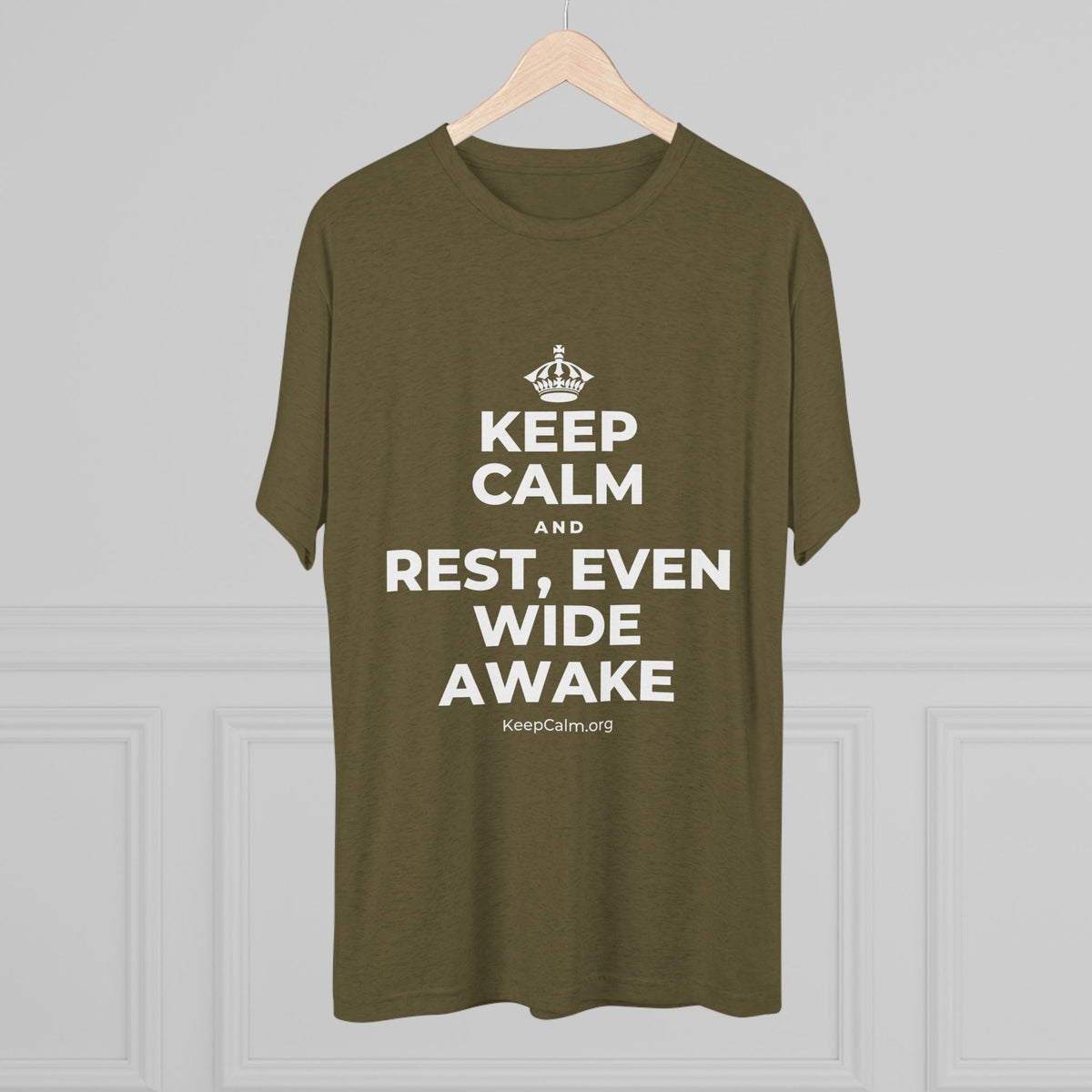 KEEP CALM AND REST, EVEN WIDE AWAKE Tri-Blend Tee
