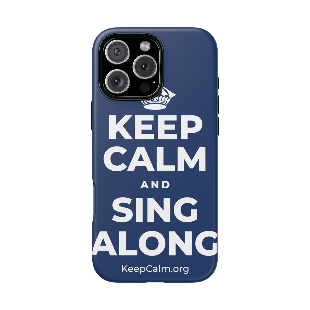 KEEP CALM AND SING ALONG Phone Case