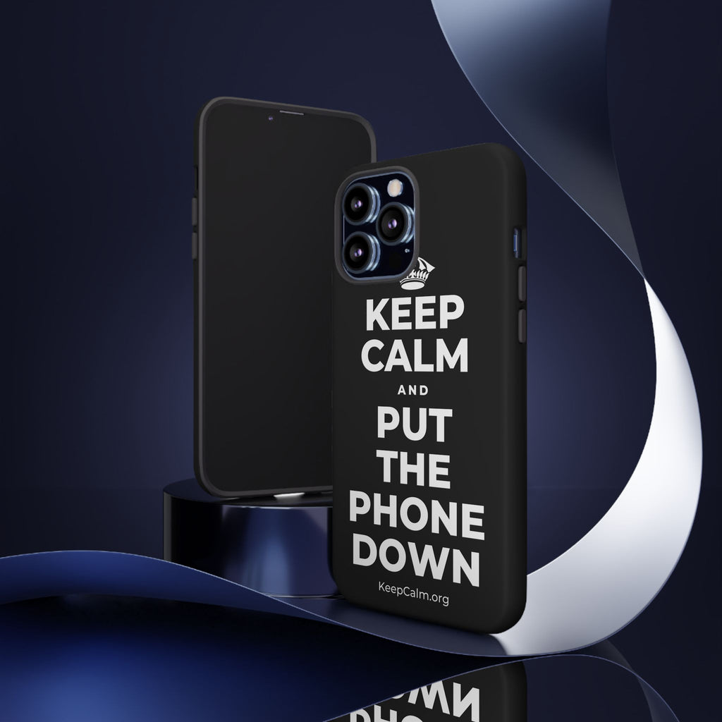 KEEP CALM AND PUT THE PHONE DOWN Phone Case