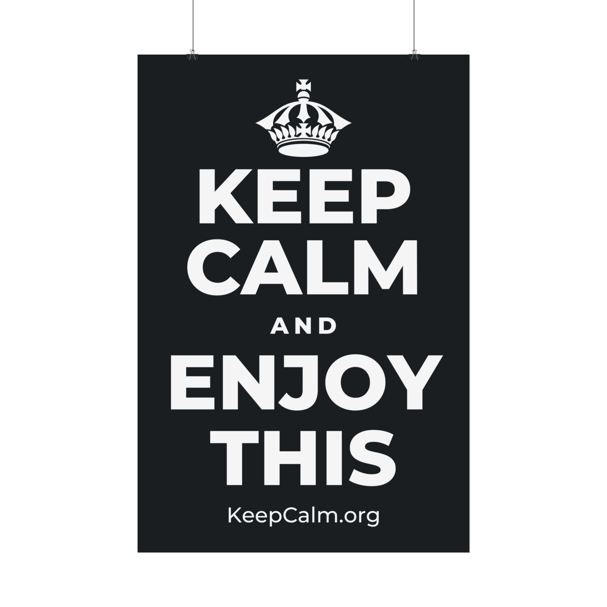 KEEP CALM AND ENJOY THIS Satin Poster (Dark)