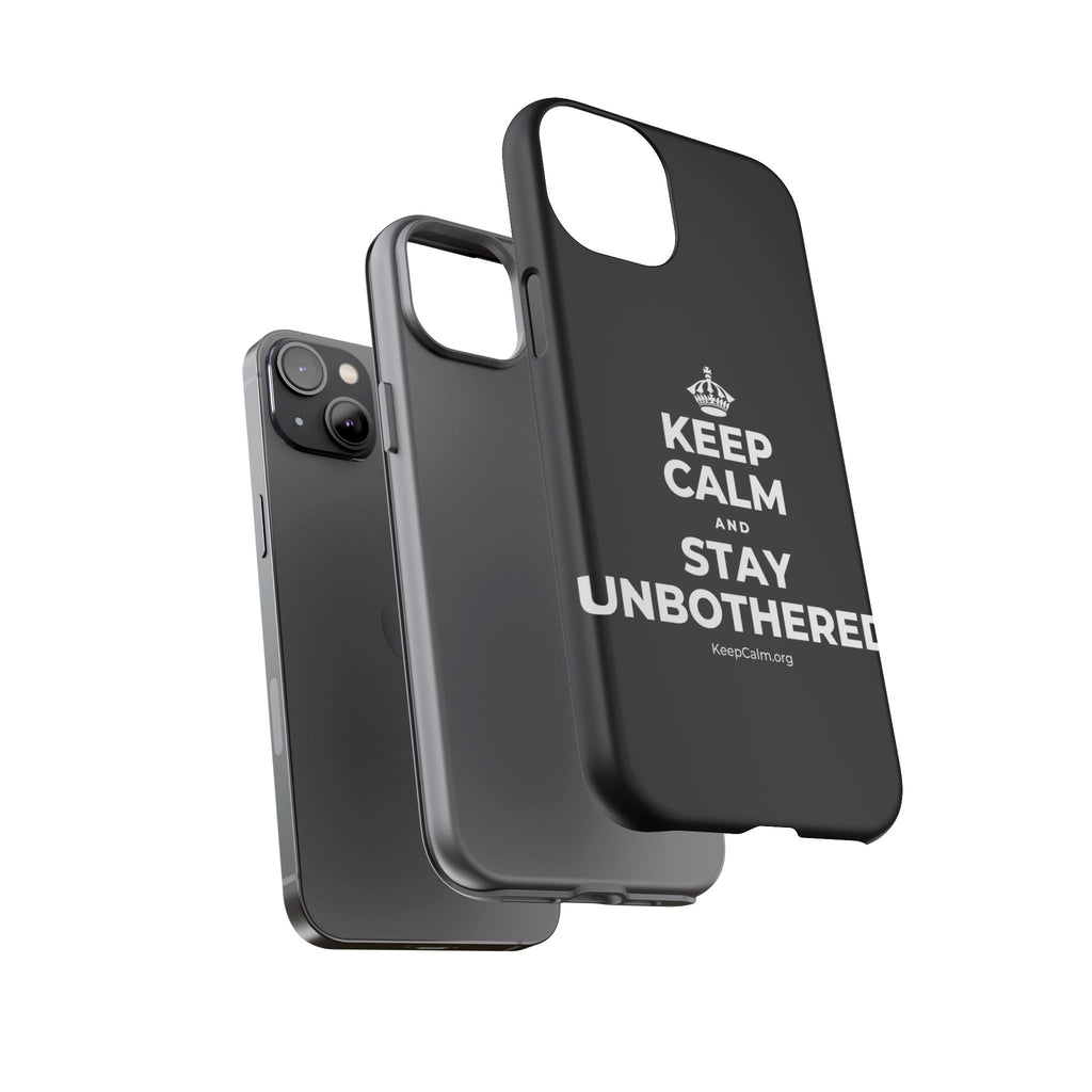 KEEP CALM AND STAY UNBOTHERED Phone Case