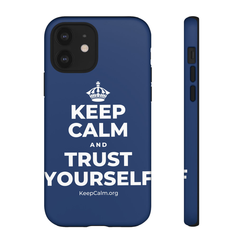 KEEP CALM AND TRUST YOURSELF Phone Case