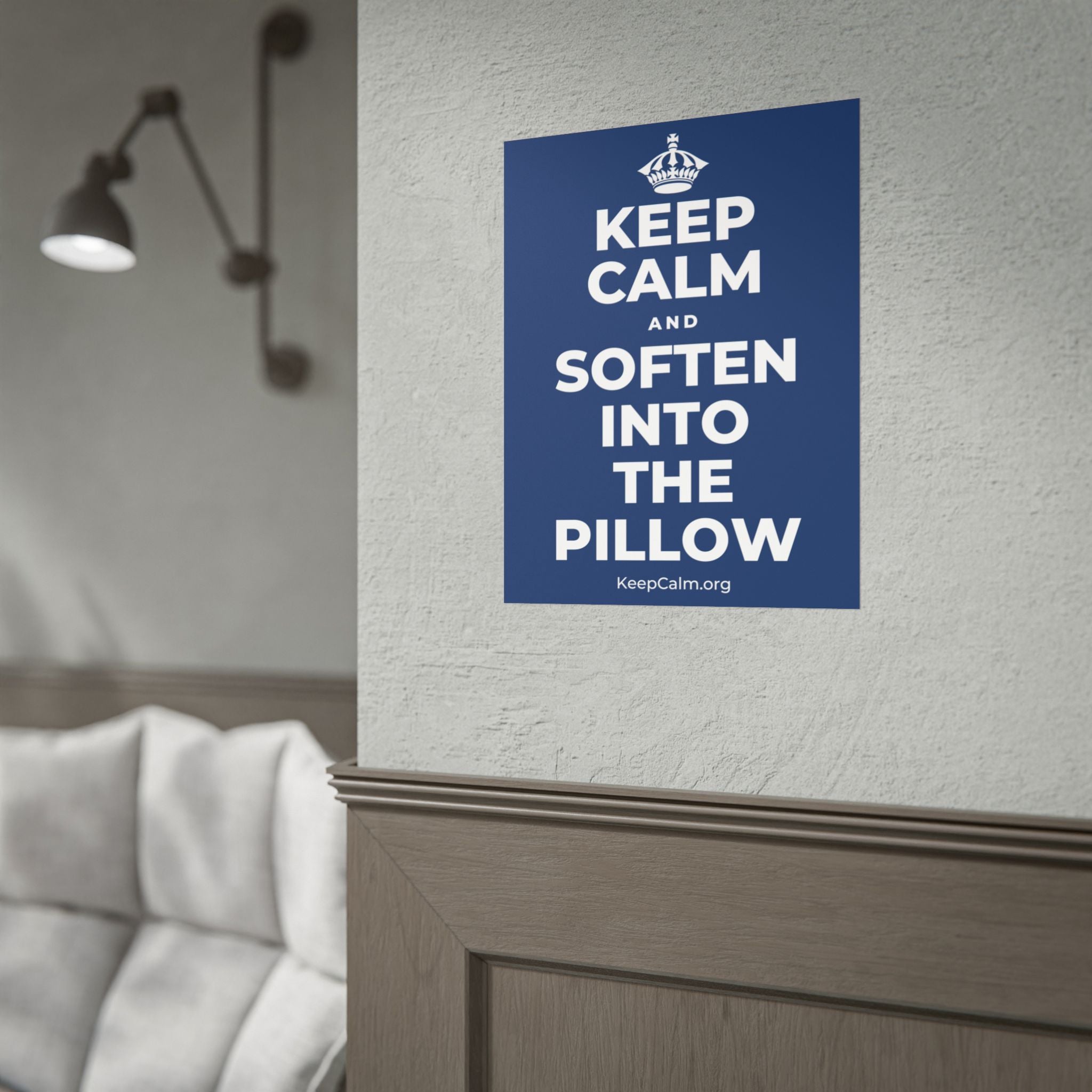 KEEP CALM AND SOFTEN INTO THE PILLOW Poster