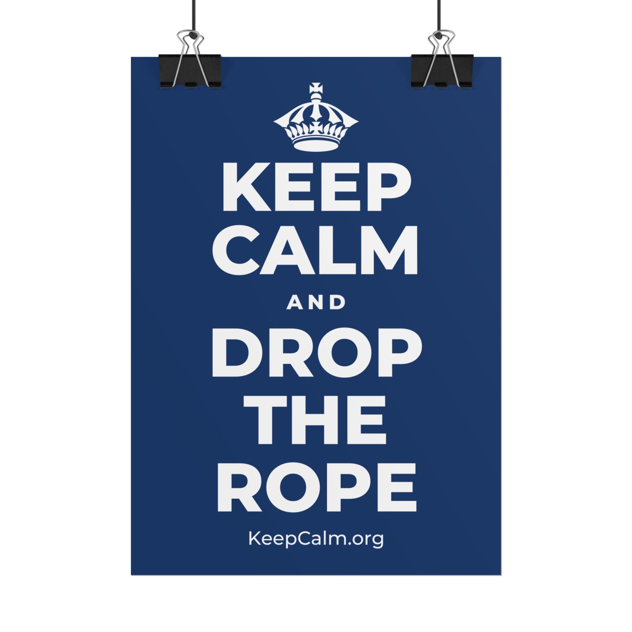 KEEP CALM AND DROP THE ROPE Poster