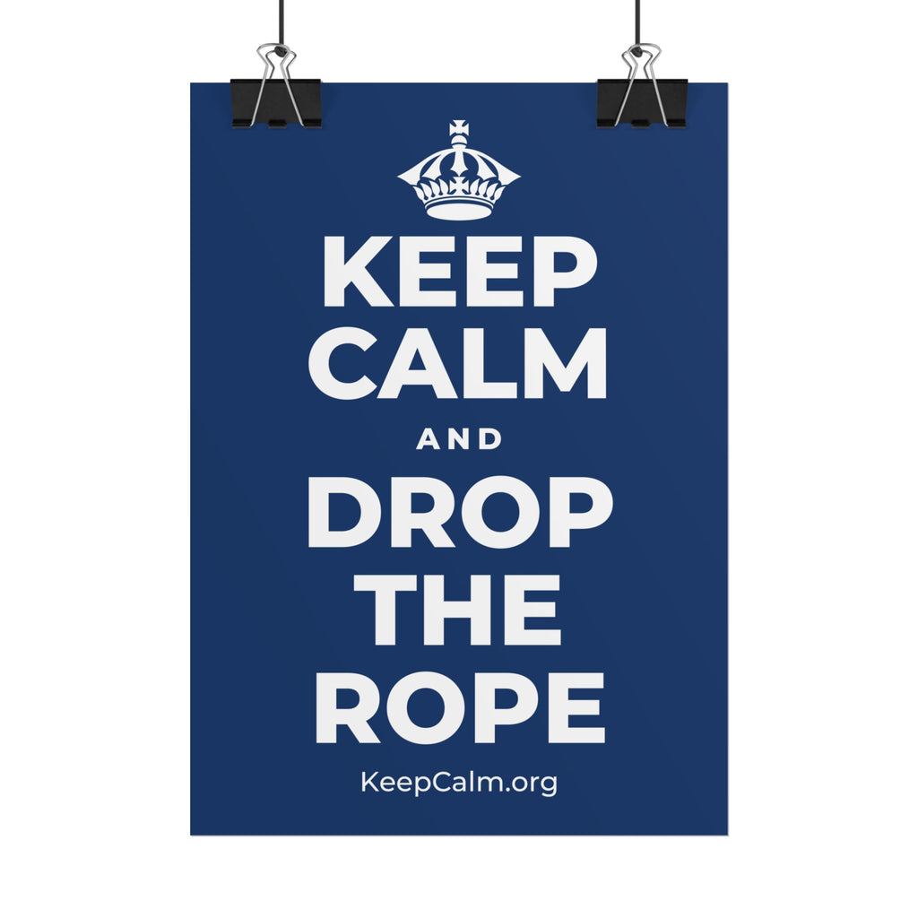 KEEP CALM AND DROP THE ROPE Poster