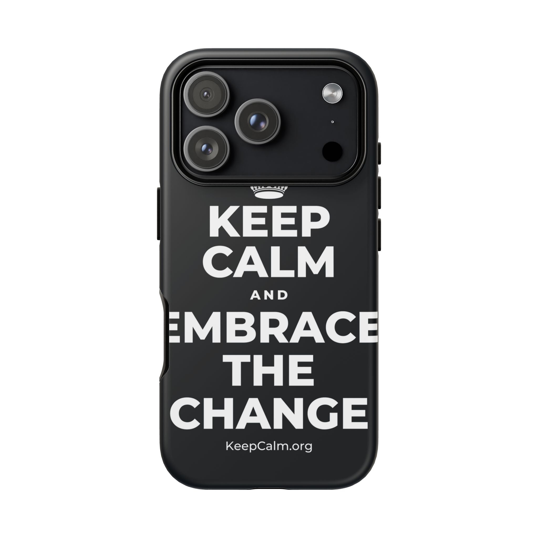 KEEP CALM AND EMBRACE THE CHANGE Phone Case (Dark)