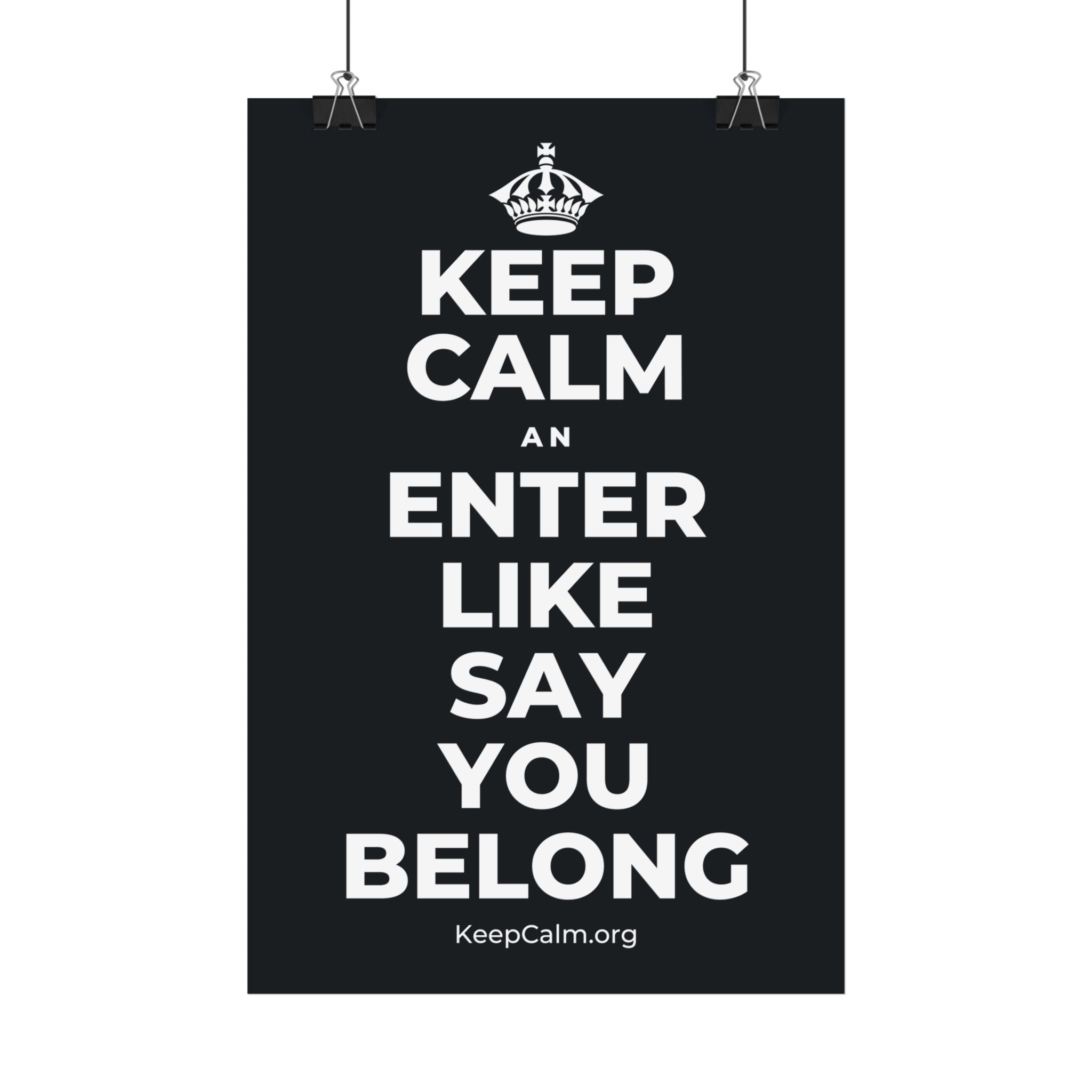 KEEP CALM AN ENTER LIKE SAY YOU BELONG Satin Poster (Dark)