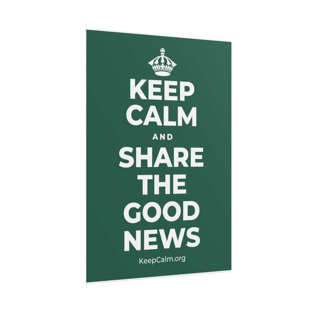 KEEP CALM AND SHARE THE GOOD NEWS Poster