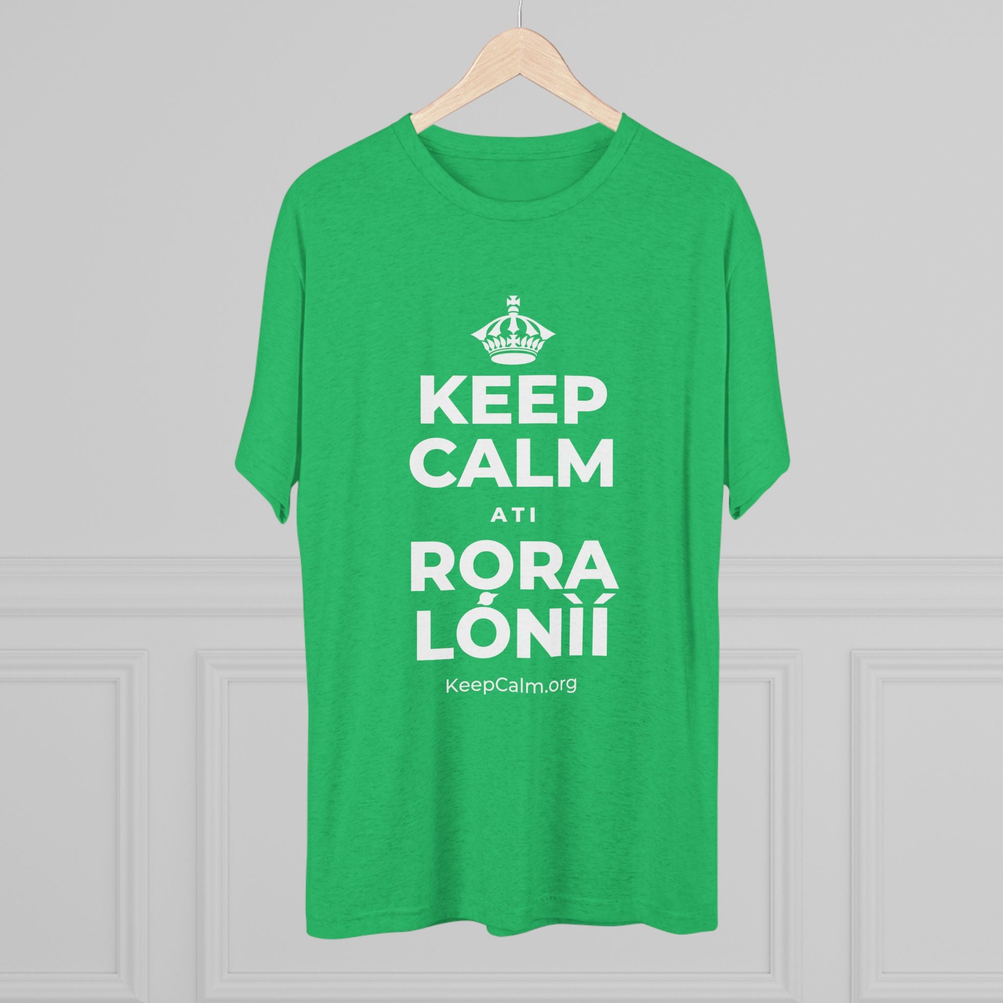 KEEP CALM ATI RỌRA LÓNÌÍ Tri-Blend Tee