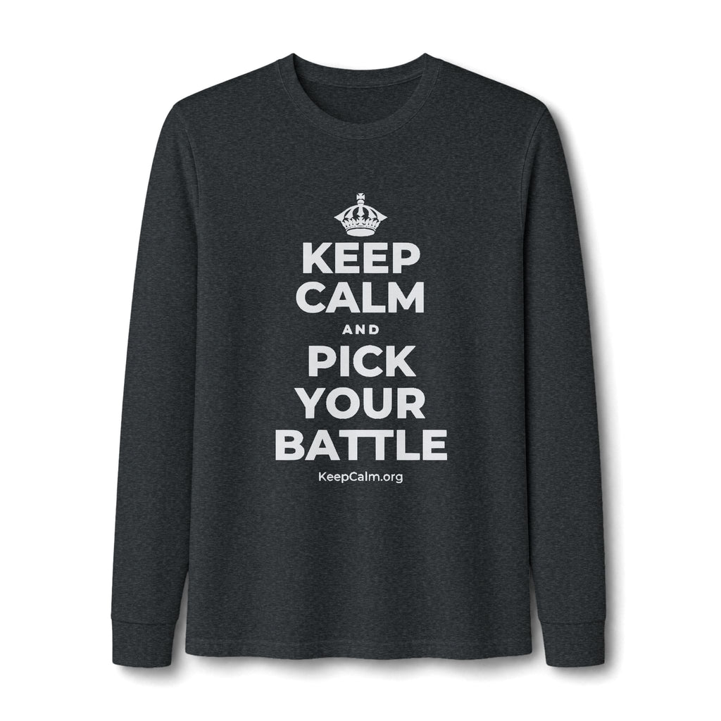 KEEP CALM AND PICK YOUR BATTLE Long Sleeve Tee