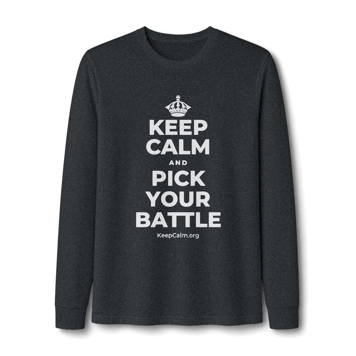 KEEP CALM AND PICK YOUR BATTLE Long Sleeve Tee