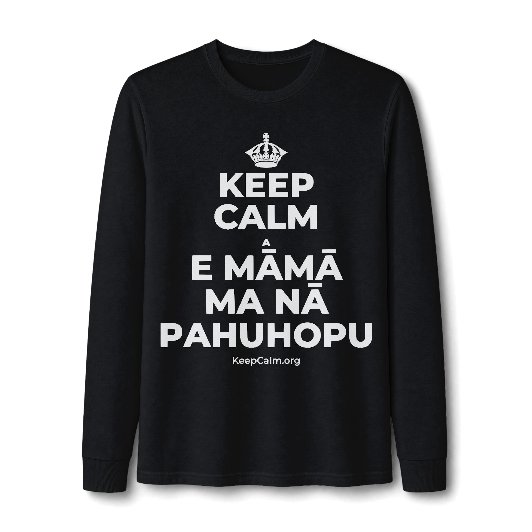 KEEP CALM A E MĀMĀ MA NĀ PAHUHOPU Long Sleeve Tee