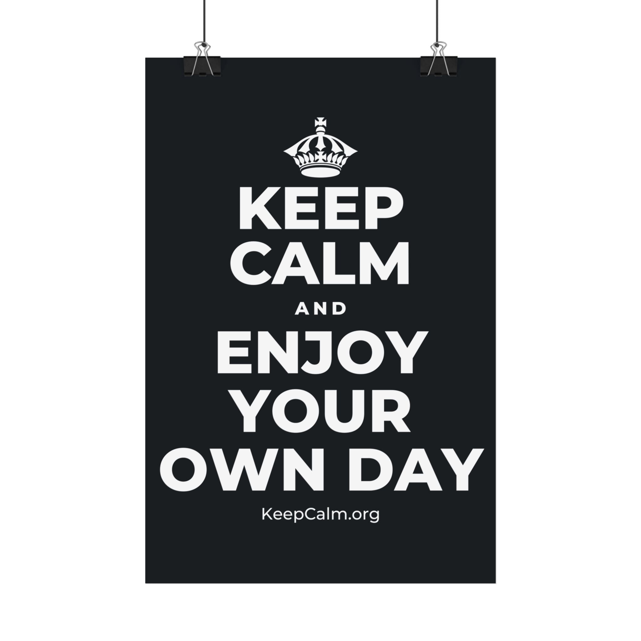 KEEP CALM AND ENJOY YOUR OWN DAY Satin Poster (Dark)