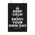 KEEP CALM AND ENJOY YOUR OWN DAY Satin Poster (Dark)