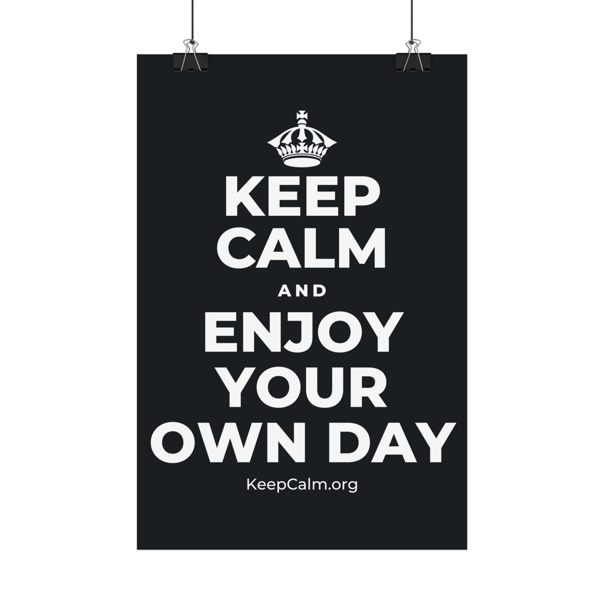KEEP CALM AND ENJOY YOUR OWN DAY Satin Poster (Dark)