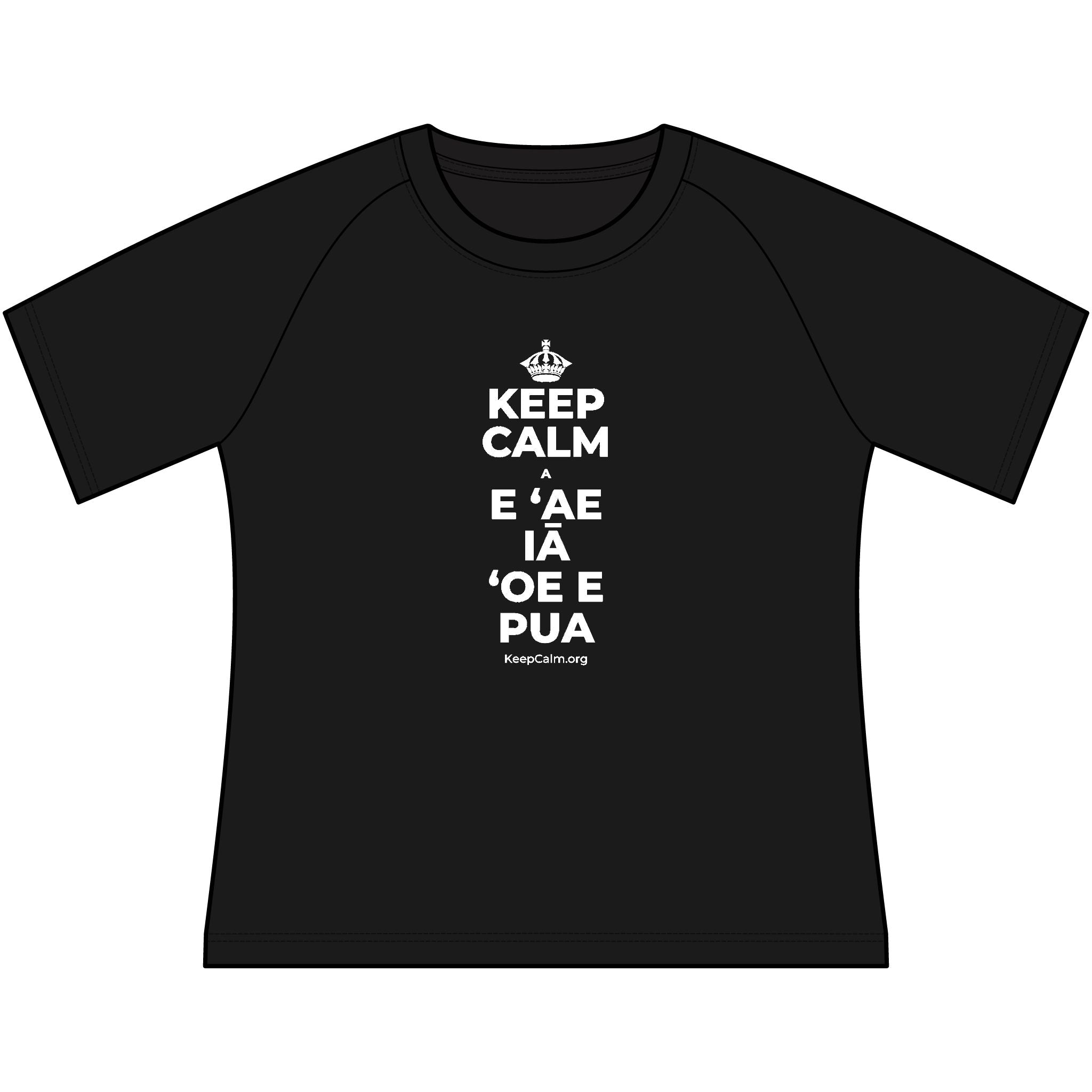 KEEP CALM A E ʻAE IĀ ʻOE E PUA Women's Raglan Tee
