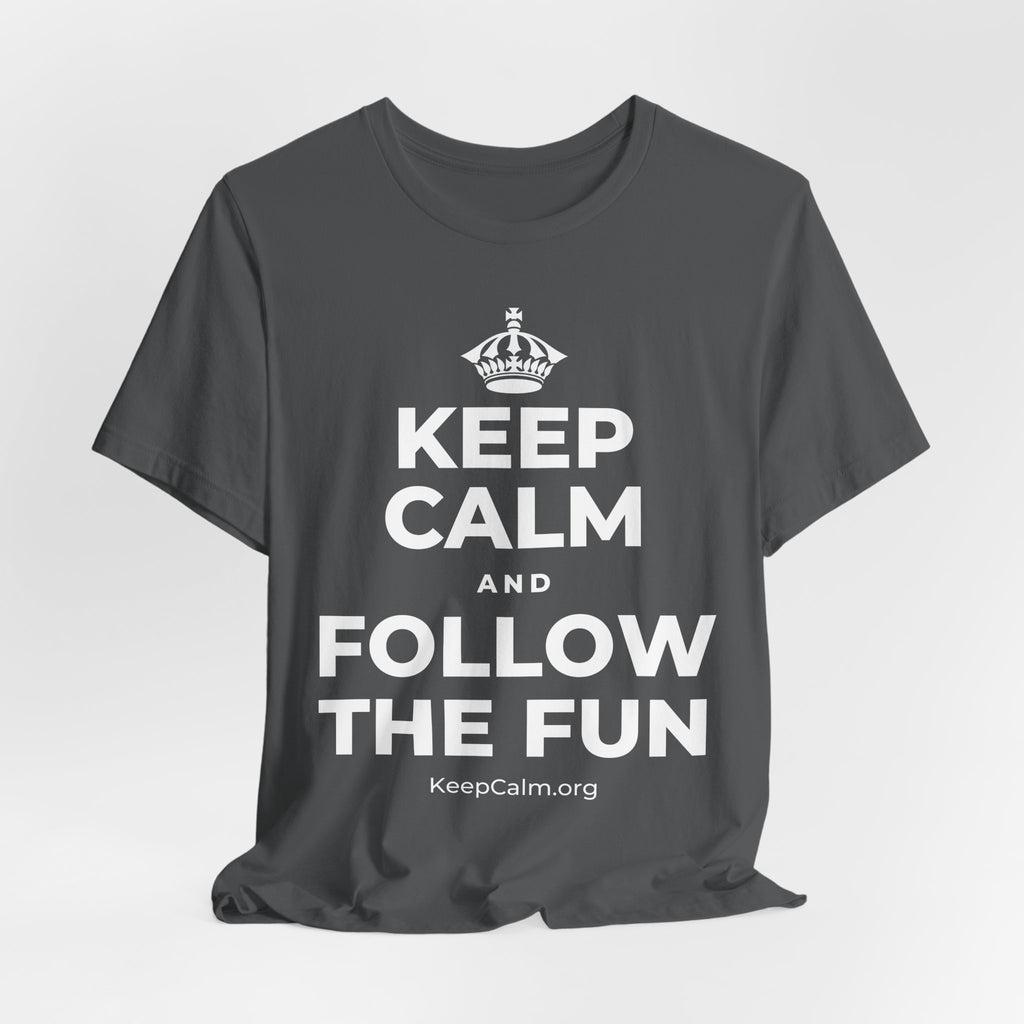 KEEP CALM AND FOLLOW THE FUN T-Shirt (White–Asphalt)