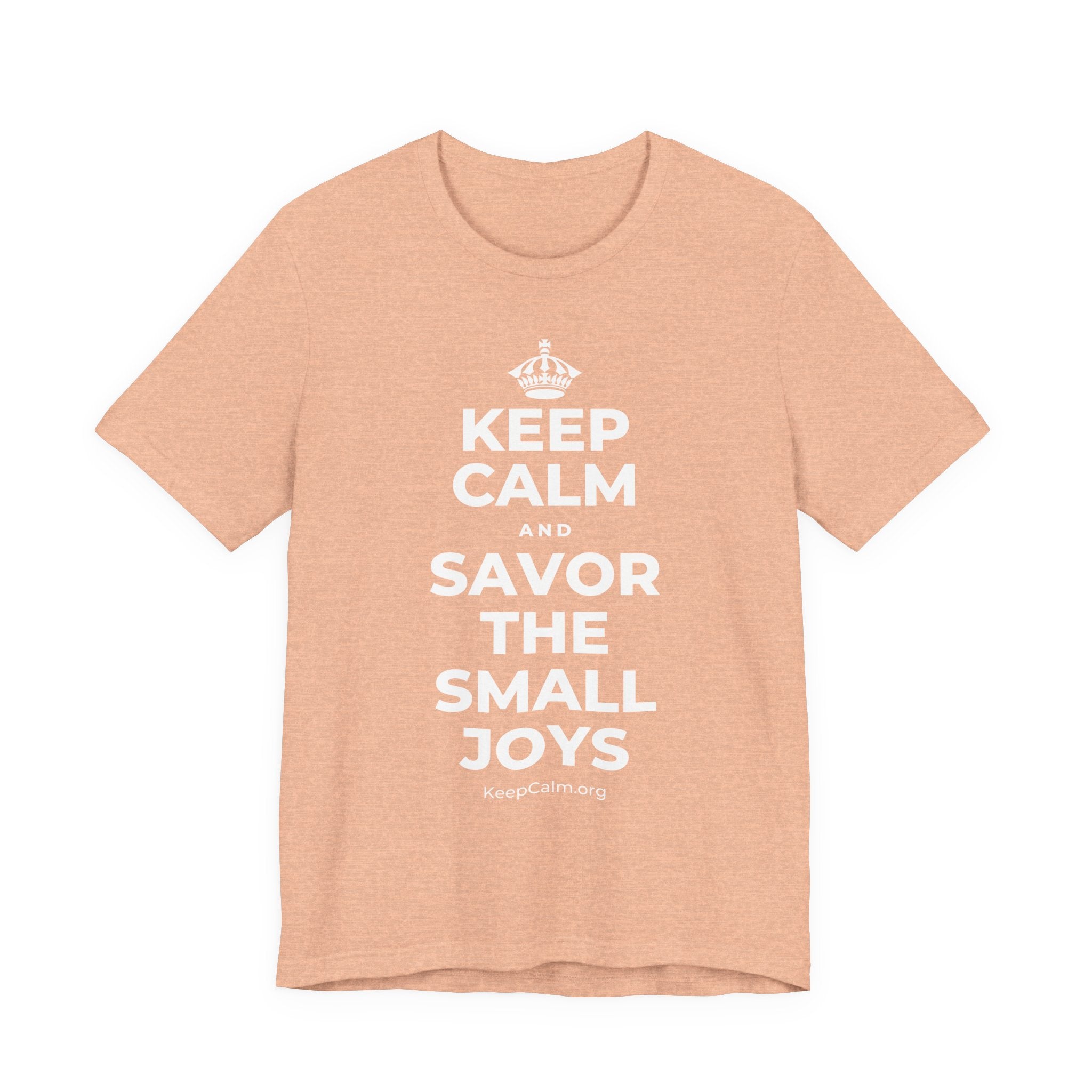 KEEP CALM AND SAVOR THE SMALL JOYS T-Shirt (Soft Cream–Heather Mauve)